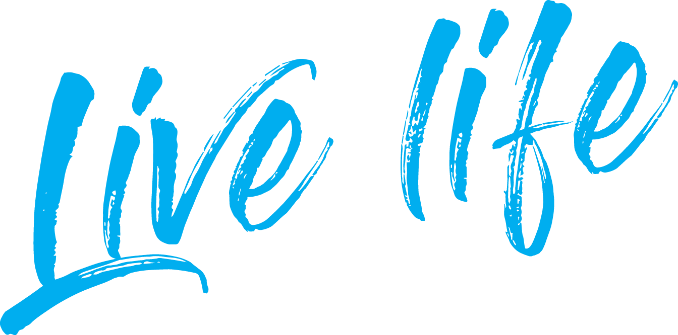 Live life
